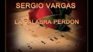 Sergio Vargas La Palabra Perdon [upl. by Bunde]