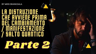 La Distruzione che avviene prima del cambiamento  Manifestazione  Salto quantico PARTE 2 [upl. by Oretna]