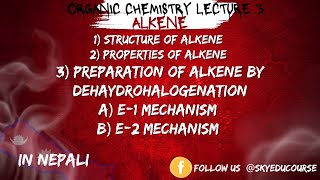 Alkene Part 1 Structure and properties Preparation  Dehydrohalogenation E1 and E2 Mechanism [upl. by Rosemari433]