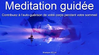 Méditation guidée  Contribuez à lauto guérison de votre corps pendant votre sommeil [upl. by Seko]