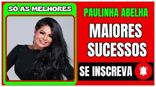 PAULINHA ABELHA AS MELHORES 2024 [upl. by Checani]