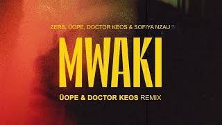 Zerb  Mwaki feat Sofiya Nzau ÜOPE amp DoctorKeos REMIX [upl. by Jansson]