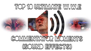 Top 10 Ultimate WWE Commentator MomentsSound Effects [upl. by Auoh285]