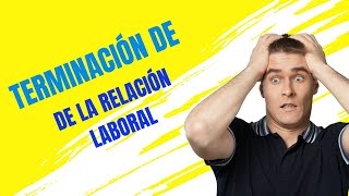 Todo lo que necesitas saber sobre la Terminación de la Relación Laboral El Código de Trabajo Panamá [upl. by Adnamas]