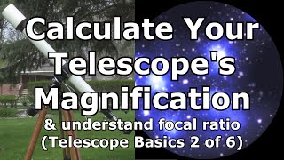 Telescope Basics 2 of 6 Learn to calculate magnification for a telescopeunderstand focal ratios [upl. by Caroline]