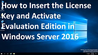 How to Insert the License Key and Activate Evaluation Edition in Windows Server 2016  Video 8 [upl. by Anilas]