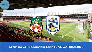 Wrexham Vs Huddersfield Town  LIVE WATCHALONG [upl. by Trant]