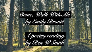 Come Walk With Me by Emily Brontë read by Ben W Smith [upl. by Amrac954]