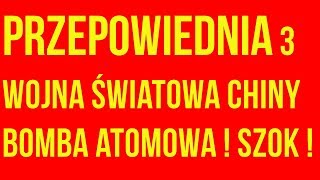 Przepowiednia 3 wojna światowa Chiny bomba atomowa  SZOK [upl. by Addiego]