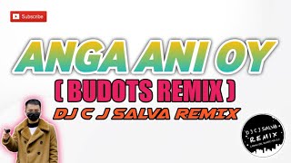 ANGA OY  BUDOTS DANCE  DJ CJ SALVA REMIX 2023 [upl. by Merola]