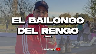 EL BAILONGO DEL RENGO Remix 🎧🇦🇷 DJ Patamix [upl. by Yeorgi973]