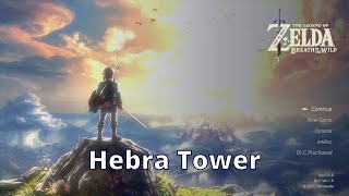 Hebra Tower  Zelda Breath of the Wild  100 Walkthrough Playthrough Guide 75 [upl. by Willner]