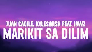 Juan Caoile amp Kyleswish  Marikit Sa Dilim Lyrics ft JAWZ [upl. by Atoiganap]