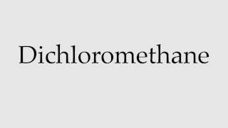 How to Pronounce Dichloromethane [upl. by Baldridge]