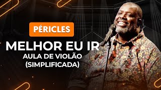 MELHOR EU IR  Péricles simplificada  Como tocar no violão [upl. by Limay]