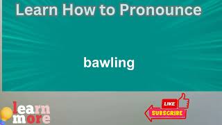 How to Pronounce bawling [upl. by Sula]