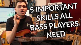 The 5 Important Skills All Bass Players Need [upl. by Agiaf]