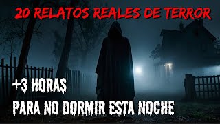 20 RELATOS REALES 3 HORAS NUNCA ESCUCHADOS  COMPILACIÓN DE HISTORIAS DE TERROR DE LA NOCHE [upl. by Missak]