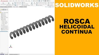 SOLIDWORKS  AULA COMPLETA  ROSCA HELICOIDAL CONTÍNUA solidworks [upl. by Ellennahs]