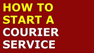 How to Start a Courier Service Business  Free Courier Service Business Plan Included [upl. by Nylloc]