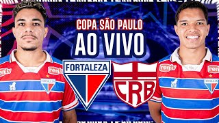 🔥 AO VIVO FORTALEZA X CRB  COPA SÃO PAULO DE FUTEBOL JR 2024 [upl. by Brookes]