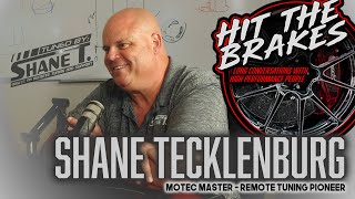 Shane Tecklenburg  Hit the Brakes Podcast  Motec Master  Remote Tuning Pioneer [upl. by Aicnerolf]