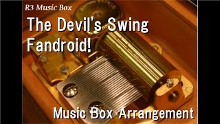 The Devils SwingFandroid Music Box [upl. by Ivan]