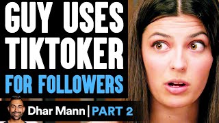 Guy USES TIKTOKER For Followers PART 2  Dhar Mann [upl. by Perce185]