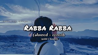 Rabba Rabba  heropanti slowed and reverb Mohit Chauhan [upl. by Baerman174]