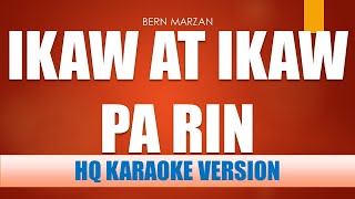 Bern Marzan  IKAW AT IKAW PARIN  KARAOKE VERSION  HIGH QUALITY AUDIO [upl. by Bedwell]