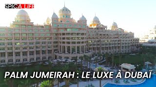 Dubaï  luxe extrême sur Palm Jumeirah [upl. by Dahsra314]