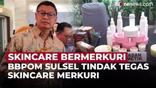 Maraknya Skincare Bermerkuri BBPOM dan Polda Sulsel Siap Bertindak Tegas  OneNews Update [upl. by Omik]