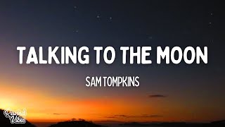 Sam Tompkins  Talking To The Moon Lyrics [upl. by Nolyar511]