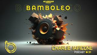 Bamboleo Podcast Series 31 Charlie Iapicone [upl. by Krenn]