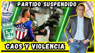 MÁS VIOLENCIA🚨PARTIDO SUSPENDIDO 🚨 🟢⚪​ NACIONAL 🆚 JUNIOR​ 🔴​🔵 LIGA BETPLAY🤔GENTE PASIÓN Y FÚTBOL 🤔 [upl. by Sascha162]