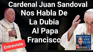 Entrevista Al Cardenal Juan Sandoval Sobre La Dubia Al Papa Francisco  Brenda Del Río y Luis Román [upl. by Feil]