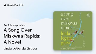 A Song Over Miskwaa Rapids A Novel by Linda LeGarde Grover · Audiobook preview [upl. by Eillak381]