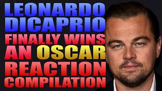 Leonardo DiCaprio  Finally Wins An Oscar  Reaction Compilation [upl. by Ahsinauj]