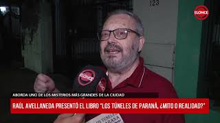 Raul Avellaneda presentó el libro quotLos tuneles de Paraná ¿mito o realidadquot [upl. by Clance407]