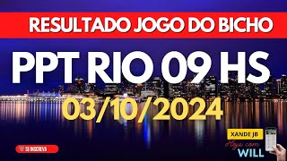 Resultado do jogo do bicho ao vivo PPT RIO 09HS dia 03102024  Quinta  Feira [upl. by Halilahk]