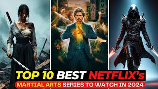 Netflixs TOP 10 Martial Arts Shows Thatll KEEP You on EDGE  Best Netflix Series To Watch In 2024 [upl. by Hinze818]