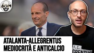 AtalantaAllegrentus mediocrità e anticalcio Allegri da esonero  Avsim [upl. by Ger]