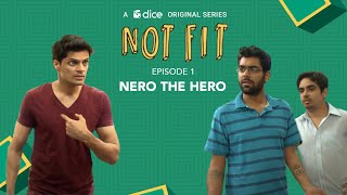 Dice Media  Not Fit  Web Series  S01E01  Nero The Hero [upl. by Rinaldo]