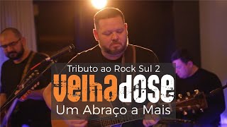 UM ABRAÇO A MAIS  VELHA DOSE  TRIBUTO AO ROCK SUL – PARTE 2 [upl. by Anas]