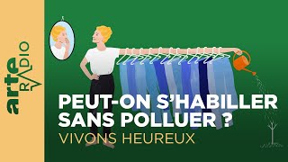 Fastfashion ou coton bio peuton shabiller sans polluer   Vivons heureux  ARTE Radio Podcast [upl. by Anilah]