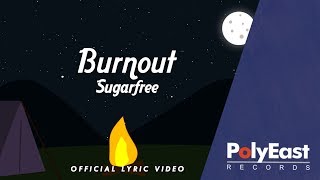 Sugarfree  Burnout  Official Lyric Video [upl. by Latouche]