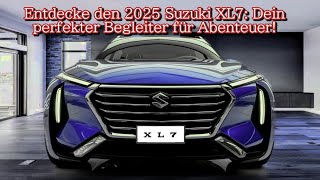 Entdecke den 2025 Suzuki XL7 Dein perfekter Begleiter für Abenteuer [upl. by Lectra]