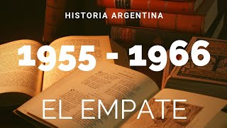 Historia Argentina de 1955 a 1966 quotEl Empatequot [upl. by Obed]