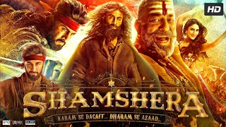 Shamshera Full Movie HD  Ranbir Kapoor  Sanjay Dutt  Vaani Kapoor  Ronit Roy  Review amp Fact HD [upl. by Lindner]