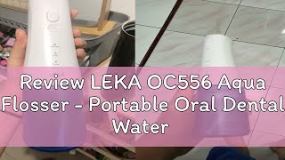 Review LEKA OC556 Aqua Flosser  Portable Oral Dental Water Irrigator [upl. by Bunder]